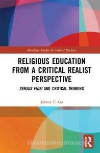 Religious Education from a Critical Realist Perspective di Johnny C. (Ateneo de Manila University Go edito da Taylor & Francis Ltd