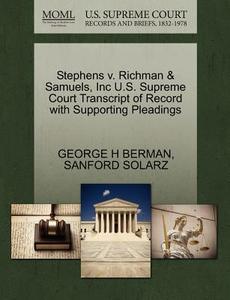 Stephens V. Richman & Samuels, Inc U.s. Supreme Court Transcript Of Record With Supporting Pleadings di George H Berman, Sanford Solarz edito da Gale Ecco, U.s. Supreme Court Records
