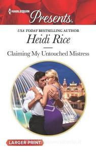 Claiming My Untouched Mistress di Heidi Rice edito da HARLEQUIN SALES CORP