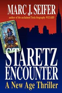 Staretz Encounter: A New Age Thriller di Marc J. Seifer edito da AUTHORHOUSE