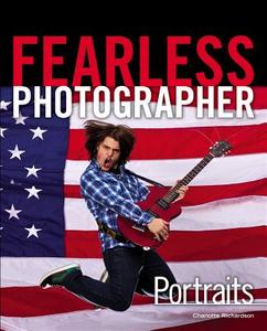 Fearless Photographer: Portraits di Charlotte Richardson edito da Cengage Learning, Inc