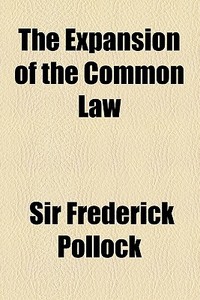 The Expansion Of The Common Law di Frederick Pollock edito da General Books Llc