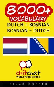 8000+ Dutch - Bosnian Bosnian - Dutch Vocabulary di Gilad Soffer edito da Createspace