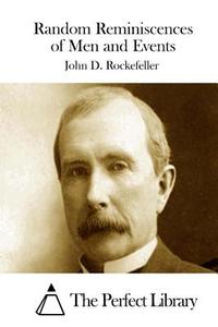 Random Reminiscences of Men and Events di John D. Rockefeller edito da Createspace