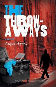 The Throwaways di Angel Ayers edito da FriesenPress