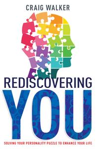 Rediscovering You: Solving Your Personality Puzzle to Enhance Your Life di Craig Walker edito da WHITAKER HOUSE