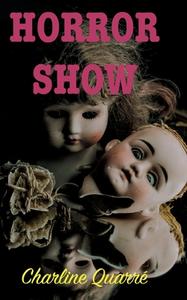 Horror Show di Charline Quarré edito da Books on Demand