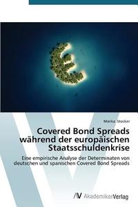 Covered Bond Spreads während der europäischen Staatsschuldenkrise di Marika Stocker edito da AV Akademikerverlag