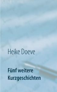 Fünf weitere Kurzgeschichten di Heike Doeve edito da Books on Demand