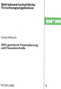 ADV-gestützte Finanzplanung und Finanzkontrolle di Harald Busch edito da Lang, Peter GmbH