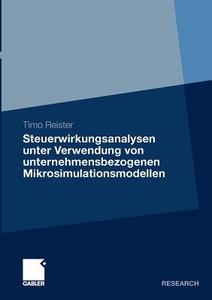 Steuerwirkungsanalysen unter Verwendung von unternehmensbezogenen Mikrosimulationsmodellen di Timo Reister edito da Gabler Verlag