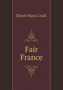 Fair France di Dinah Maria Craik edito da Book On Demand Ltd.