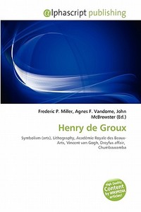 Henry De Groux edito da Alphascript Publishing