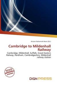 Cambridge To Mildenhall Railway edito da Dign Press