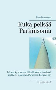 Kuka pelkää Parkinsonia di Timo Montonen edito da Books on Demand