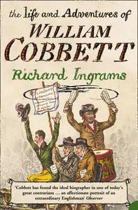 The Life and Adventures of William Cobbett di Richard Ingrams edito da HarperCollins Publishers