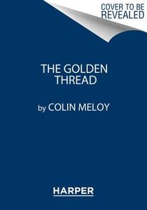 The Golden Thread di Colin Meloy edito da HarperCollins Publishers Inc