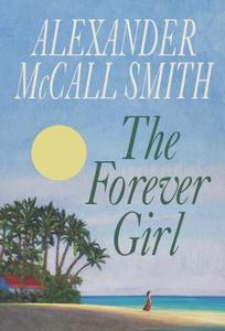 The Forever Girl di Alexander McCall Smith edito da PANTHEON