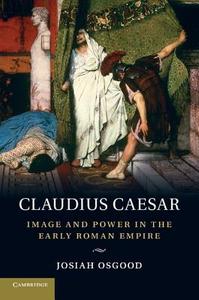 Claudius Caesar di Josiah Osgood edito da Cambridge University Press
