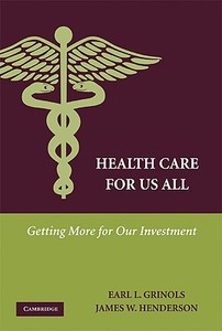 Health Care for Us All di Earl L. Grinols edito da Cambridge University Press