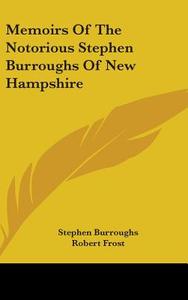 Memoirs Of The Notorious Stephen Burroughs Of New Hampshire di Stephen Burroughs edito da Kessinger Publishing Co
