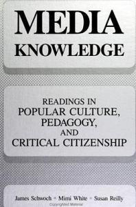 Media Knowledge: Readings in Popular Culture, Pedagogy, and Critical Citizenship di James Schwoch, Miriam White, Susan Reilly edito da STATE UNIV OF NEW YORK PR