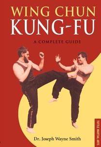 Wing Chun Kung-Fu: A Complete Guide di Joseph Wayne Smith edito da TUTTLE PUB