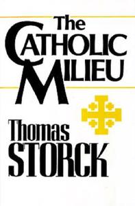 Catholic Milieu di Thomas Storck edito da AMP PUBL GROUP