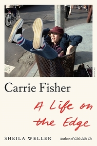 Carrie Fisher: A Life on the Edge di Sheila Weller edito da PICADOR