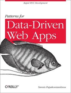 Patterns For Data-driven Web Apps di Yannis Papakonstantinou edito da O\'reilly Media, Inc, Usa