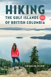 Hiking the Gulf Islands of British Columbia: 4th Edition di Charles Kahn edito da HARBOUR PUB