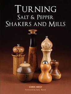 Turning Salt and Pepper Shakers and Mills di Chris West edito da Guild of Master Craftsman Publications Ltd
