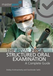 The Final FRCA Structured Oral Examination di Bobby Krishnachetty, Darshinder Sethi edito da Taylor & Francis Ltd