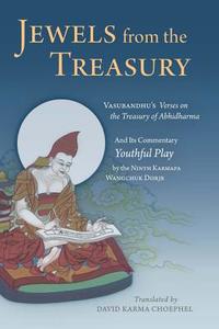 Jewels from the Treasury: Vasubandhu's Verses on the Treasury of Abhidharma and Its Commentary, Youthful Play by the Nin di Ninth Karmapa Wangchuk Dorje, Vasubandhu edito da KTD PUBN