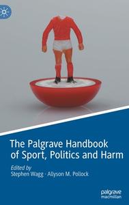 The Palgrave Handbook Of Sport, Politics And Harm edito da Springer Nature Switzerland AG