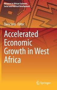 Accelerated Economic Growth in West Africa di Diery Seck edito da Springer International Publishing
