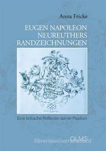 Eugen Napoleon Neureuthers Randzeichnungen di Anna Fricke edito da Olms Georg AG