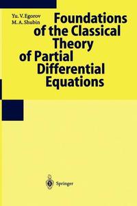 Foundations of the Classical Theory of Partial Differential Equations di Yu. V. Egorov, M. A. Shubin edito da Springer Berlin Heidelberg
