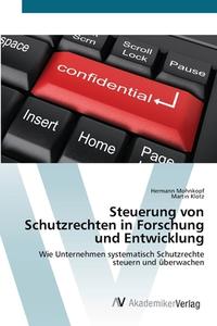Steuerung von Schutzrechten in Forschung und Entwicklung di Hermann Mohnkopf, Martin Klotz edito da AV Akademikerverlag