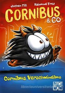 Cornibus & Co - Cornibus Verschwindibus di Jochen Till edito da Loewe Verlag GmbH