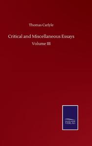 Critical and Miscellaneous Essays di Thomas Carlyle edito da Salzwasser-Verlag GmbH