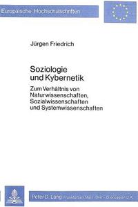 Soziologie und Kybernetik di Juergen Friedrich edito da Lang, Peter GmbH