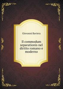 Il Commodum Separationis Nel Diritto Romano E Moderno di Giovanni Baviera edito da Book On Demand Ltd.