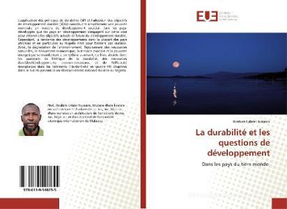 La durabilité et les questions de développement di Ibrahim Udale Hussaini edito da Editions universitaires europeennes EUE