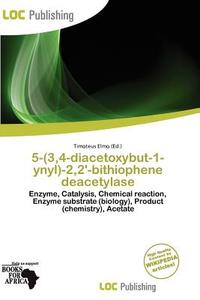 5-(3,4-diacetoxybut-1-ynyl)-2,2\'-bithiophene Deacetylase edito da Loc Publishing