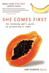 She Comes First: The Thinking Man's Guide to Pleasuring a Woman di Ian Kerner edito da HARPERCOLLINS