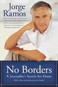 No Borders: A Journalist's Search for Home di Jorge del Rayo Ramos edito da HARPER PAPERBACKS
