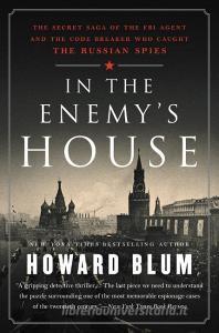 In the Enemy's House: The Secret Saga of the FBI Agent and the Code Breaker Who Caught the Russian Spies di Howard Blum edito da PERENNIAL