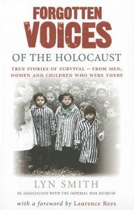 Forgotten Voices of The Holocaust di Lyn Smith edito da Ebury Publishing
