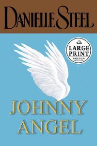 Johnny Angel di Danielle Steel edito da Random House Large Print Publishing